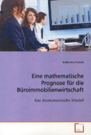 Kniha Eine mathematische Prognose für die  Büroimmobilienwirtschaft Katharina Pietsch