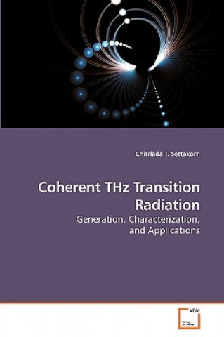Book Coherent THz Transition Radiation Chitrlada T. Settakorn