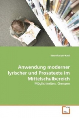 Knjiga Anwendung moderner lyrischer und Prosatexte im  Mittelschulbereich Veronika Izer-Kató