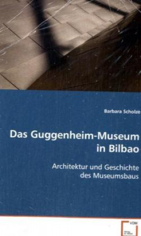 Book Das Guggenheim-Museum in Bilbao Barbara Scholze