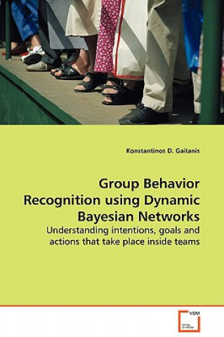 Könyv Group Behavior Recognition using Dynamic Bayesian Networks Konstantinos D Gaitanis