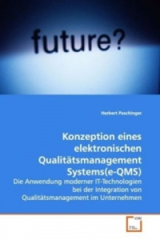 Kniha Konzeption eines elektronischen Qualitätsmanagement Systems(e-QMS) Herbert Paschinger