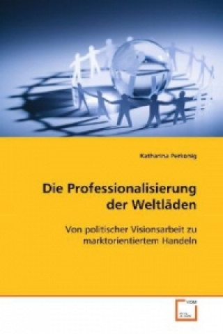 Książka Die Professionalisierung der Weltläden Katharina Perkonig