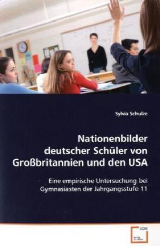 Könyv Nationenbilder deutscher Schüler von Großbritannien und den USA Sylvia Schulze