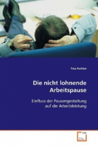 Книга Die nicht lohnende Arbeitspause Tina Fechter