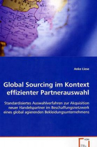 Könyv Global Sourcing im Kontext effizienter Partnerauswahl Anke Liese