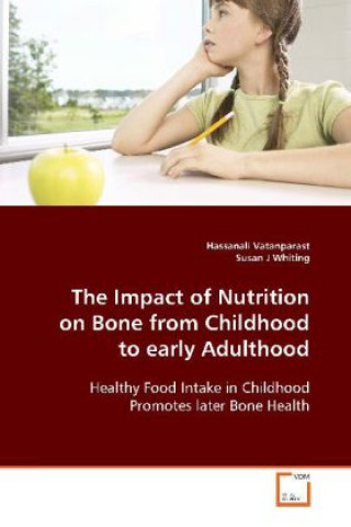 Książka The Impact of Nutrition on Bone from Childhood to  early Adulthood Hassanali Vatanparast