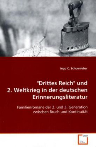 Kniha "Drittes Reich" und 2. Weltkrieg in der deutschen Erinnerungsliteratur Ingo C. Schoenleber