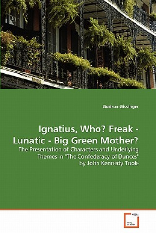 Carte Ignatius, Who? Freak - Lunatic - Big Green Mother? Gudrun Gissinger