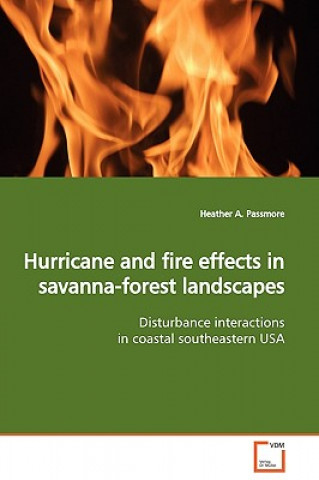 Libro Hurricane and fire effects in savanna-forest landscapes Heather A. Passmore