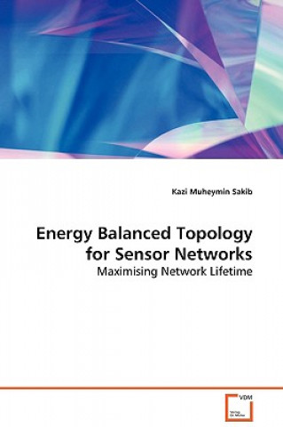 Kniha Energy Balanced Topology for Sensor Networks Kazi Muheymin Sakib