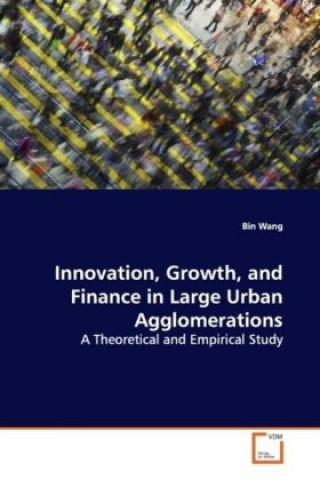 Carte Innovation, Growth, and Finance in Large Urban Agglomerations Bin Wang