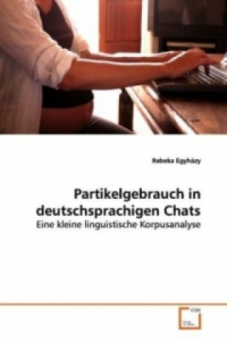 Libro Partikelgebrauch in deutschsprachigen Chats Rebeka Egyházy