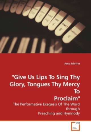 Книга "Give Us Lips To Sing Thy Glory, Tongues Thy Mercy To Proclaim" Amy Schifrin