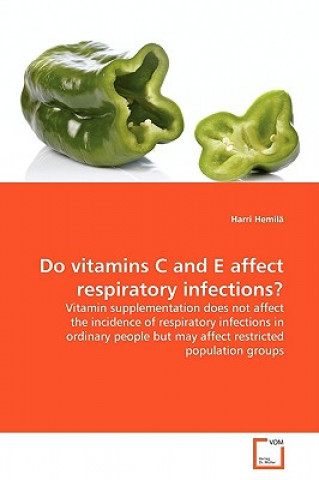 Kniha Do vitamins C and E affect respiratory infections? Harri Hemilä