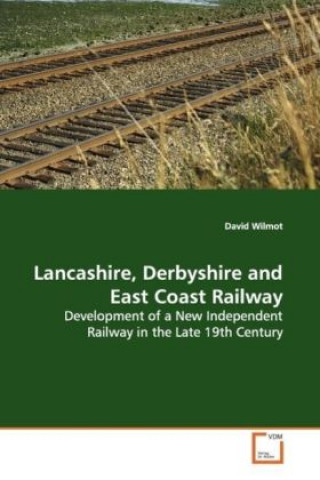 Könyv Lancashire, Derbyshire and East Coast Railway David Wilmot