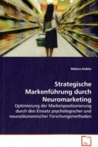 Könyv Strategische Markenführung durch Neuromarketing Melissa Kiebler