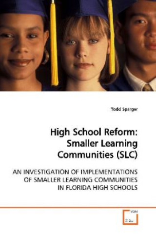 Knjiga High School Reform: Smaller Learning Communities  (SLC) Todd Sparger