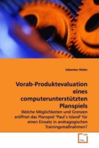 Buch Vorab-Produktevaluation eines computerunterstützten Planspiels Sebastian Hitzler