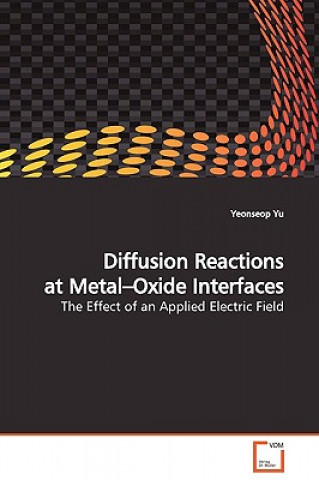 Book Diffusion Reactions at Metal-Oxide Interfaces Yeonseop Yu