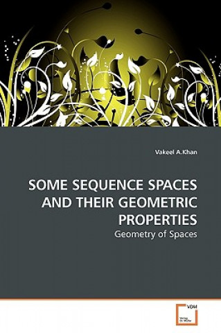 Kniha Some Sequence Spaces and Their Geometric Properties Vakeel A.Khan