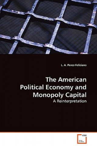 Knjiga American Political Economy and Monopoly Capital L. A. Perez-Feliciano