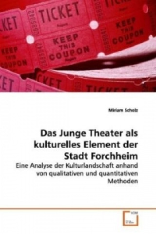 Kniha Das Junge Theater als kulturelles Element der Stadt  Forchheim Miriam Scholz