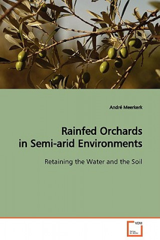 Книга Rainfed Orchards in Semi-arid Environments André Meerkerk