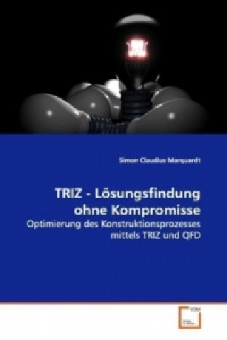 Buch TRIZ - Lösungsfindung ohne Kompromisse Simon Claudius Marquardt