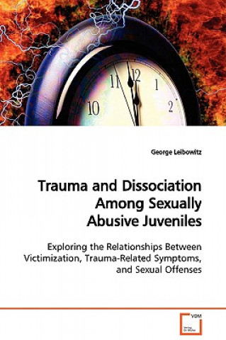 Buch Trauma and Dissociation Among Sexually Abusive Juveniles George Leibowitz