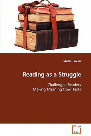 Könyv Reading as a Struggle Myrtle I. Welch