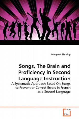 Kniha Songs, The Brain and Proficiency in Second Language Instruction Margaret Siebring
