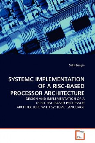 Knjiga Systemc Implementation of a Risc-Based Processor Architecture Salih Zengin