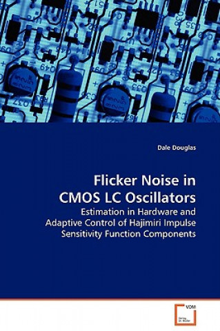 Book Flicker Noise in CMOS LC Oscillators Dale Douglas