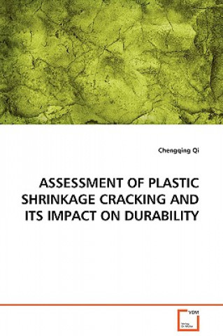 Kniha Assessment of Plastic Shrinkage Cracking and Its Impact on Durability Chengqing Qi