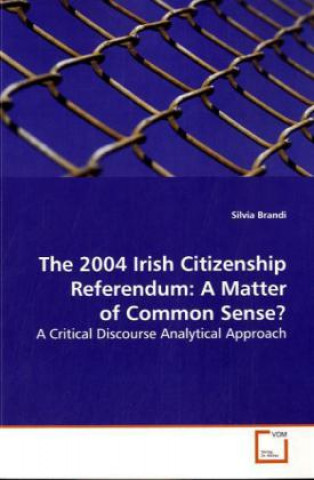 Książka The 2004 Irish Citizenship Referendum: A Matter of  Common Sense? Silvia Brandi