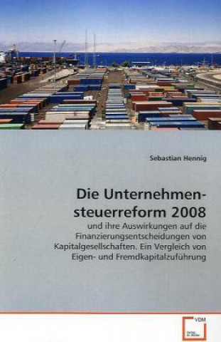 Książka Die Unternehmensteuerreform 2008 Sebastian Hennig