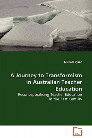 Kniha Journey to Transformism in Australian Teacher Education Michael Dyson