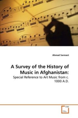 Książka A Survey of the History of Music in Afghanistan: Ahmad Sarmast