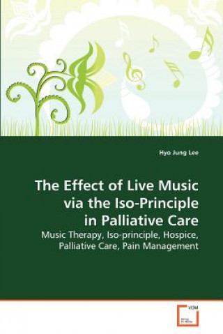 Knjiga Effect of Live Music via the Iso-Principle in Palliative Care Hyo Jung Lee