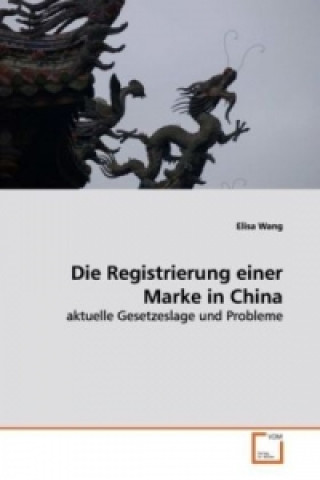 Könyv Die Registrierung einer Marke in China Elisa Wang