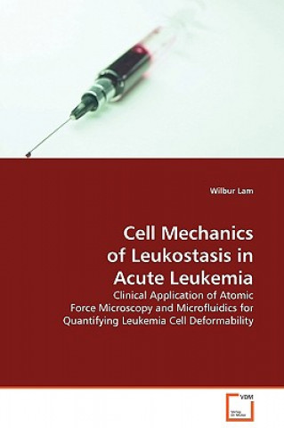 Knjiga Cell Mechanics of Leukostasis in Acute Leukemia Wilbur Lam