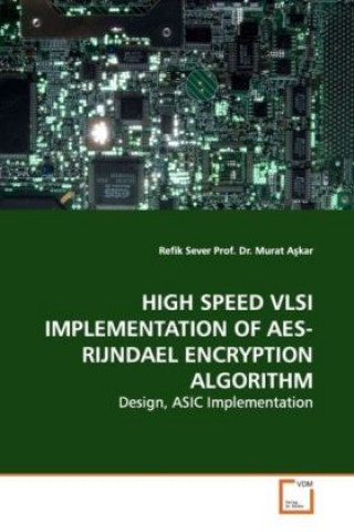 Livre HIGH SPEED VLSI IMPLEMENTATION OF AES-RIJNDAEL ENCRYPTION ALGORITHM Refik Sever