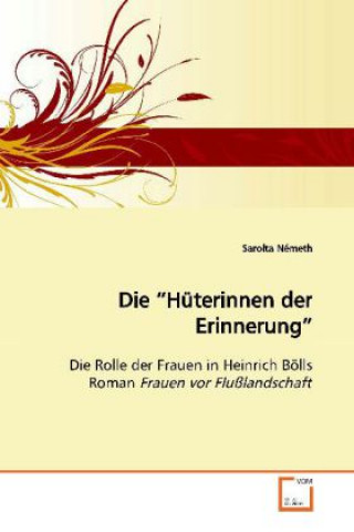 Könyv Die "Hüterinnen der Erinnerung" Sarolta Németh