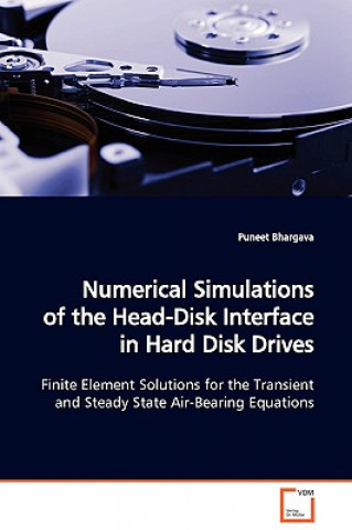 Könyv Numerical Simulations of the Head-Disk Interface in Hard Disk Drives Puneet Bhargava