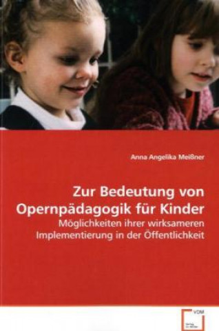 Книга Zur Bedeutung von Opernpädagogik für Kinder Anna Angelika Meißner