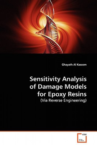 Könyv Sensitivity Analysis of Damage Models for Epoxy Resins Ghayath Al Kassem