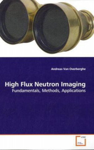 Książka High Flux Neutron Imaging Andreas Van Overberghe