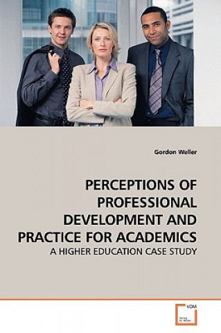 Книга Perceptions of Professional Development and Practice for Academics Gordon Weller