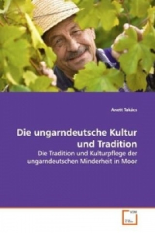 Книга Die ungarndeutsche Kultur und Tradition Anett Takács